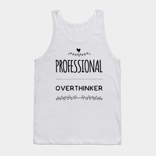 Professional Overthinker: Embrace the Analytical Mind, overthinker funny graphic slogan Tank Top